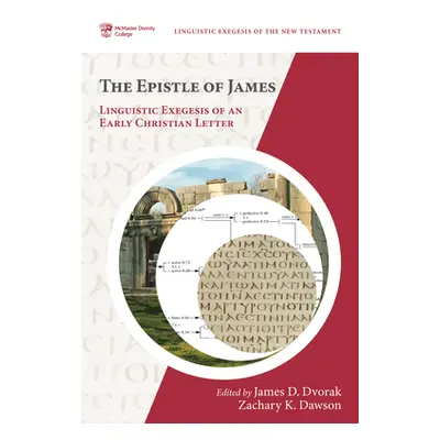 "The Epistle of James: Linguistic Exegesis of an Early Christian Letter" - "" ("Dvorak James D."