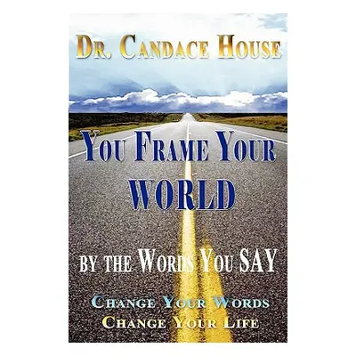 "You Frame Your World By The Words You Say" - "" ("House Candace")