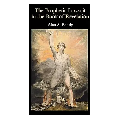 "The Prophetic Lawsuit in the Book of Revelation" - "" ("Bandy Alan S.")