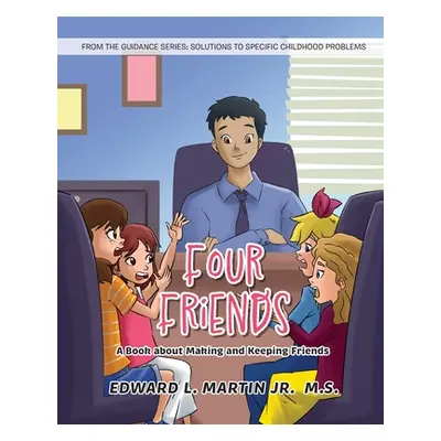 "Four Friends: A Book about Making and Keeping Friends" - "" ("Martin M. S. Edward L. Jr.")