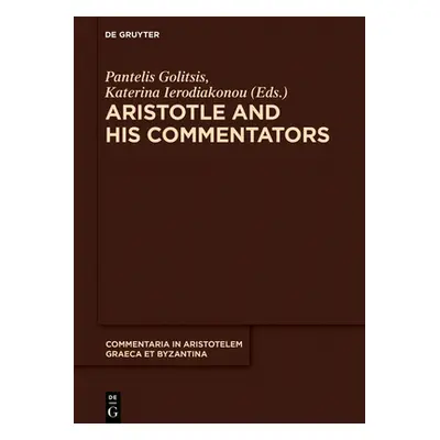 "Aristotle and His Commentators: Studies in Memory of Paraskevi Kotzia" - "" ("Golitsis Pantelis