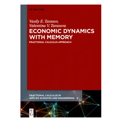 "Economic Dynamics with Memory: Fractional Calculus Approach" - "" ("Tarasov Vasily E.")