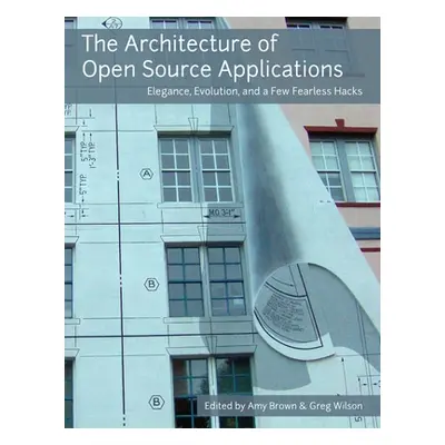 "The Architecture of Open Source Applications" - "" ("Brown Amy")