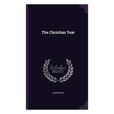 "The Christian Year" - "" ("Anonymous")