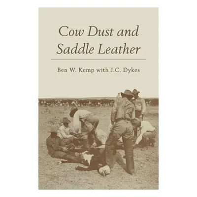 "Cow Dust and Saddle Leather" - "" ("Kemp Ben W.")