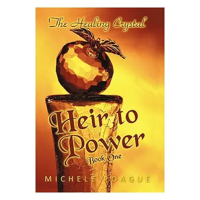 "Heir to Power: Book One" - "" ("Poague Michele")