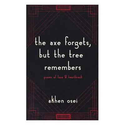 "The Axe Forgets, But the Tree Remembers" - "" ("Osei Akhen")