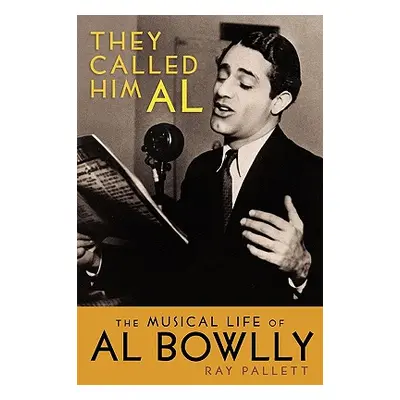 "They Called Him Al: The Musical Life of Al Bowlly" - "" ("Pallett Ray")