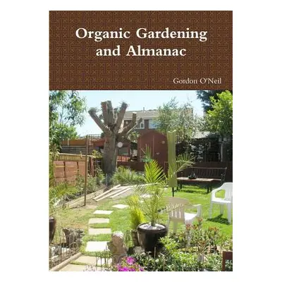 "Organic Gardening and Almanac" - "" ("O'Neil Gordon")