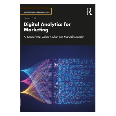 "Digital Analytics for Marketing" - "" ("Feroz A. Karim")