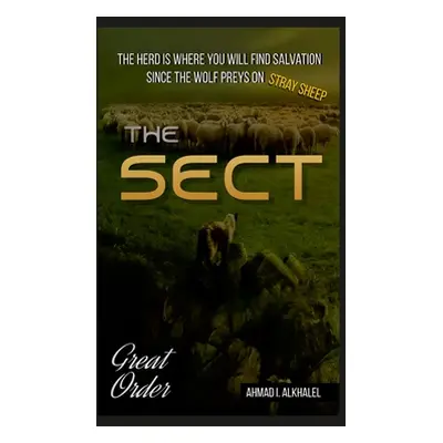 "The Sect - Hardcover: The herd is where you will find salvation since the wolf preys on stray s