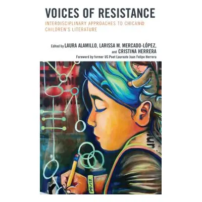 "Voices of Resistance: Interdisciplinary Approaches to Chican@ Children's Literature" - "" ("Ala