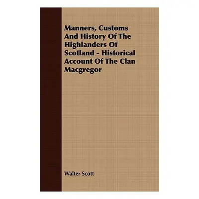 "Manners, Customs and History of the Highlanders of Scotland - Historical Account of the Clan Ma