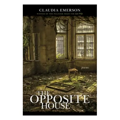 "The Opposite House: Poems" - "" ("Emerson Claudia")