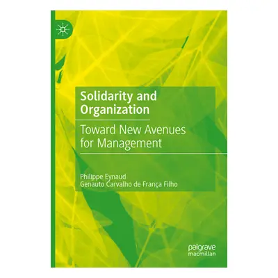 "Solidarity and Organization: Toward New Avenues for Management" - "" ("Eynaud Philippe")