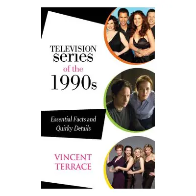 "Television Series of the 1990s: Essential Facts and Quirky Details" - "" ("Terrace Vincent")