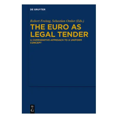 "The Euro as Legal Tender: A Comparative Approach to a Uniform Concept" - "" ("Freitag Robert")