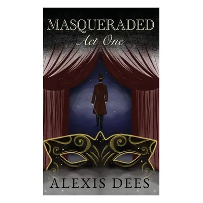 "Masqueraded: Act One" - "" ("Dees Alexis")