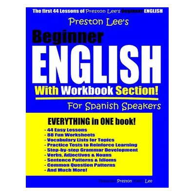 "Preston Lee's Beginner English With Workbook Section For Spanish Speakers" - "" ("Preston Matth