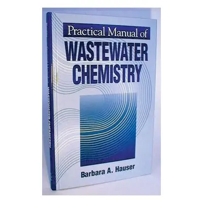 "Practical Manual of Wastewater Chemistry" - "" ("Hauser Barbara")