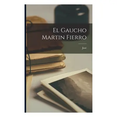 "El gaucho Martin Fierro" - "" ("Hernndez Jos 1834-1886")