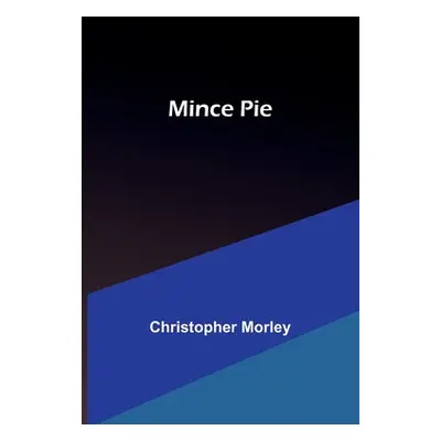 "Mince Pie" - "" ("Morley Christopher")