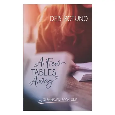 "A Few Tables Away: Glenhaven Book One" - "" ("Rotuno Deb")