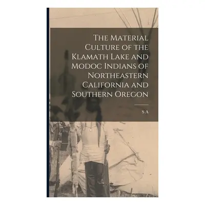 "The Material Culture of the Klamath Lake and Modoc Indians of Northeastern California and South