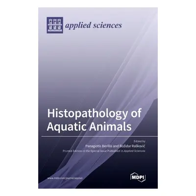 "Histopathology of Aquatic Animals" - "" ("Berillis Panagiotis")