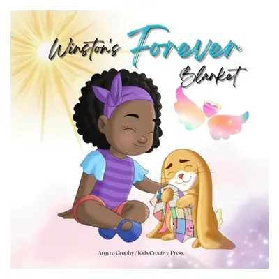 "Winston's Forever Blanket: A Story of Comfort and Love after Loss: A Children's Picture Book ab