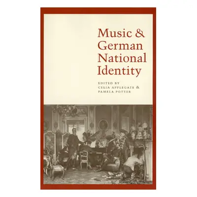 "Music and German National Identity" - "" ("Applegate Celia")