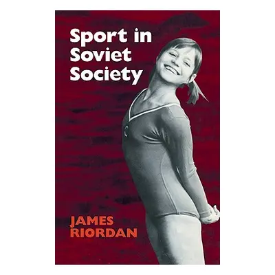 "Sport in Soviet Society: Development of Sport and Physical Education in Russia and the USSR" - 