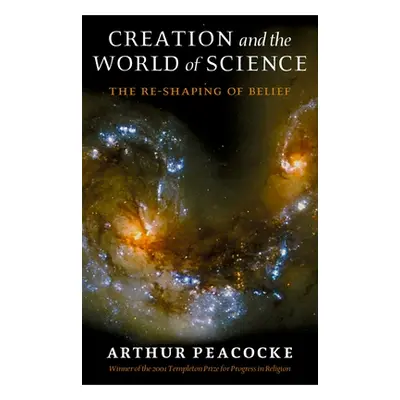 "Creation and the World of Science: The Re-Shaping of Belief" - "" ("Peacocke A. R.")