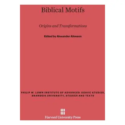 "Biblical Motifs: Origins and Transformations" - "" ("Altmann Alexander")