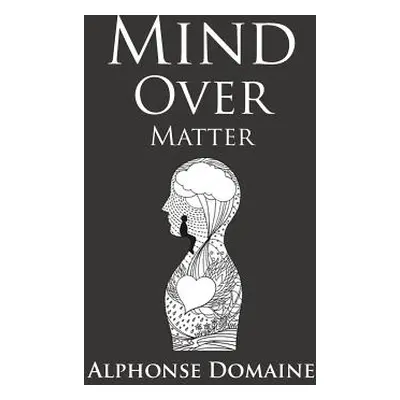 "Mind over Matter" - "" ("Domaine Alphonse")