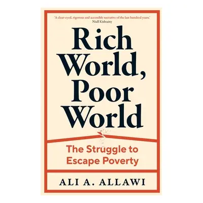 "Rich World, Poor World: The Struggle to Escape Poverty" - "" ("Allawi Ali a.")