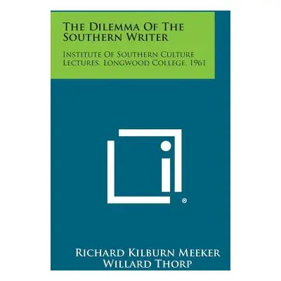 "The Dilemma of the Southern Writer: Institute of Southern Culture Lectures, Longwood College, 1