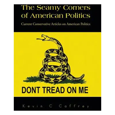 "The Seamy Corners of American Politics: Current Conservative Articles on American Politics" - "