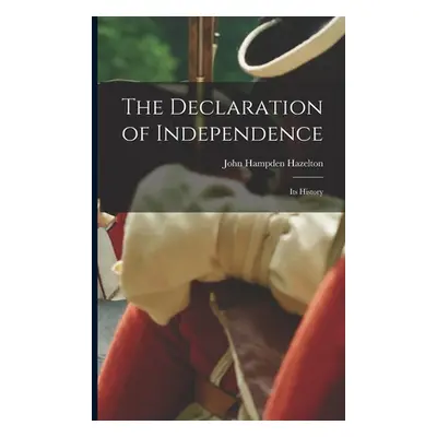 "The Declaration of Independence: Its History" - "" ("Hazelton John Hampden")