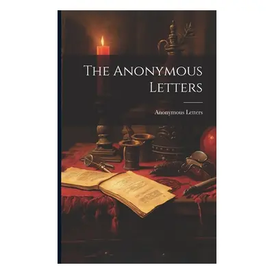 "The Anonymous Letters" - "" ("Anonymous")