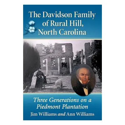 "The Davidson Family of Rural Hill, North Carolina: Three Generations on a Piedmont Plantation" 