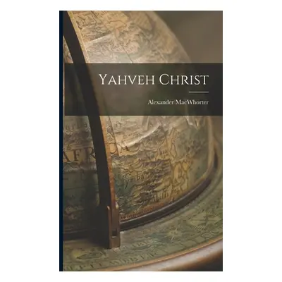 "Yahveh Christ" - "" ("Macwhorter Alexander")