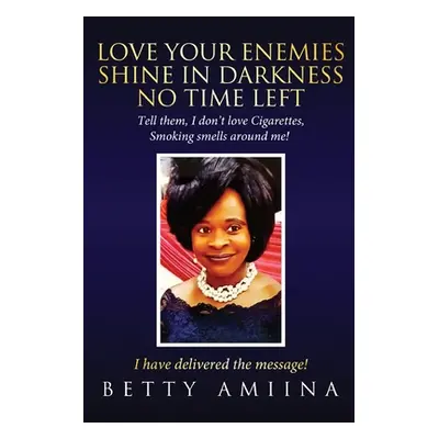 "Love Your Enemies: No Time Left" - "" ("Amiina Betty")