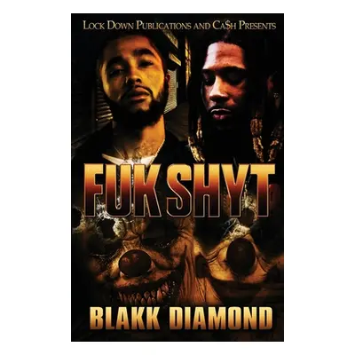 "Fuk Shyt" - "" ("Diamond Blakk")