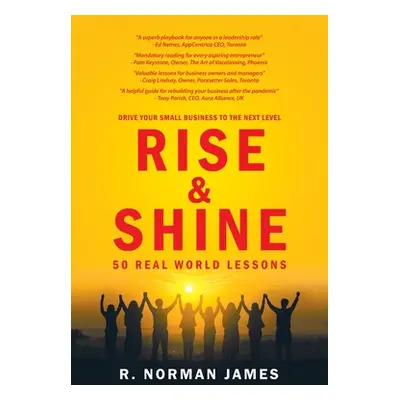 "Rise & Shine: 50 Real World Lessons" - "" ("James R. Norman")