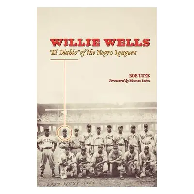 "Willie Wells: El Diablo of the Negro Leagues" - "" ("Luke Bob")