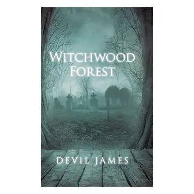 "Witchwood Forest" - "" ("James Devil")