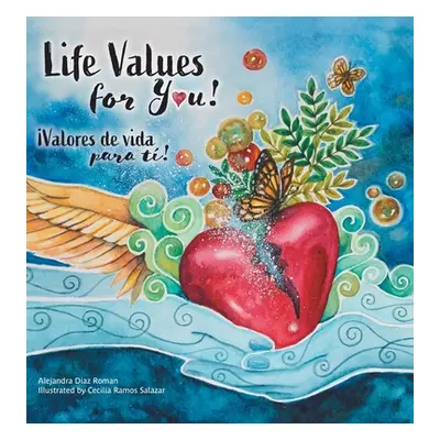 "Life Values for You!: Valores de Vida para Ti!" - "" ("Roman Alejandra Diaz")