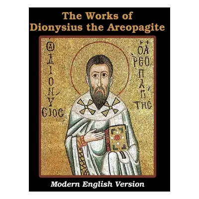 "The Works of Dionysius the Areopagite" - "" ("Areopagite Dionysius The")