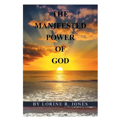 "The Manifested Power of God" - "" ("Jones Lorine R.")